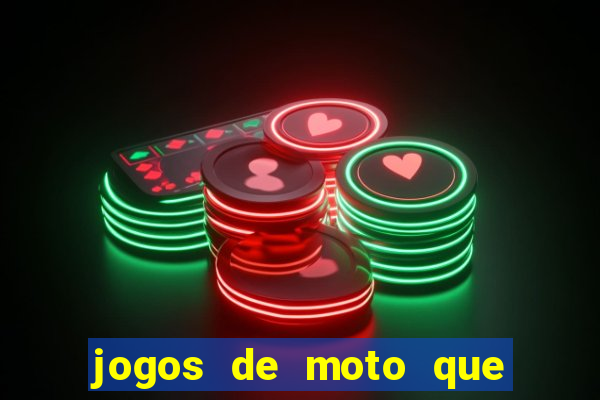 jogos de moto que da grau